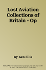 Lost Aviation Collections of Britain - Op