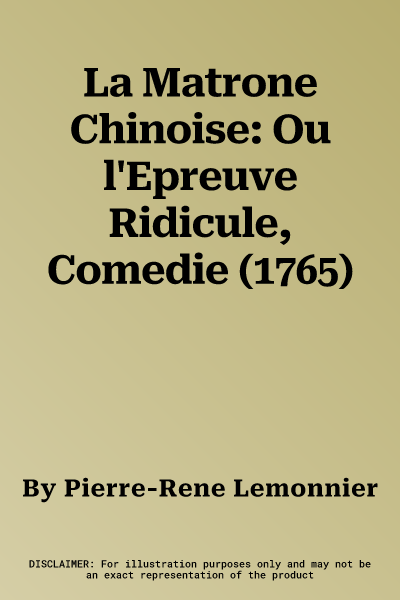 La Matrone Chinoise: Ou l'Epreuve Ridicule, Comedie (1765)