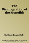 The Disintegration of the Monolith