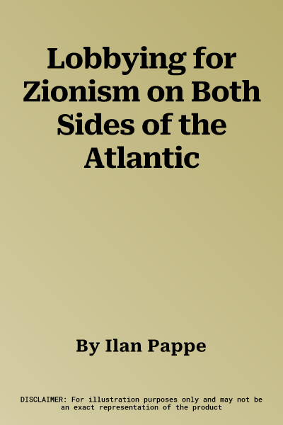 Lobbying for Zionism on Both Sides of the Atlantic