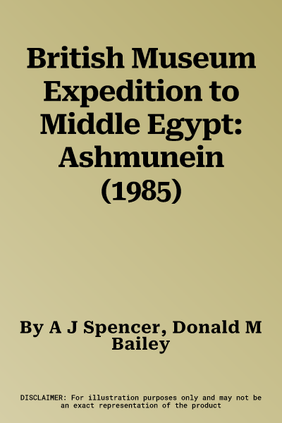 British Museum Expedition to Middle Egypt: Ashmunein (1985)