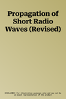 Propagation of Short Radio Waves (Revised)