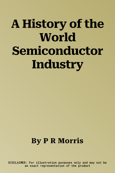 A History of the World Semiconductor Industry