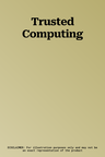 Trusted Computing