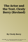 The Actor and the Text. Cicely Berry (Revised)