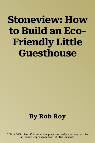 Stoneview: How to Build an Eco-Friendly Little Guesthouse