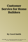 Customer Service for Home Builders