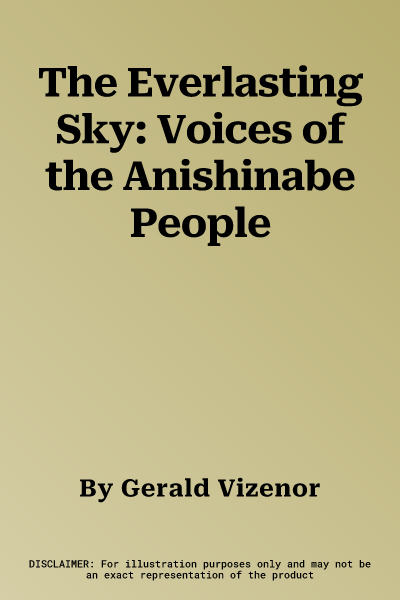 The Everlasting Sky: Voices of the Anishinabe People