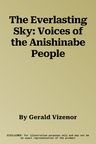 The Everlasting Sky: Voices of the Anishinabe People