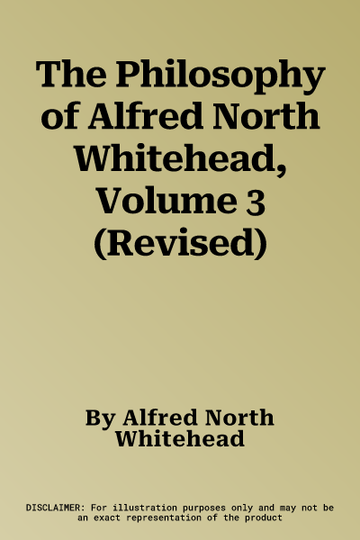 The Philosophy of Alfred North Whitehead, Volume 3 (Revised)