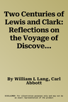 Two Centuries of Lewis and Clark: Reflections on the Voyage of Discovery