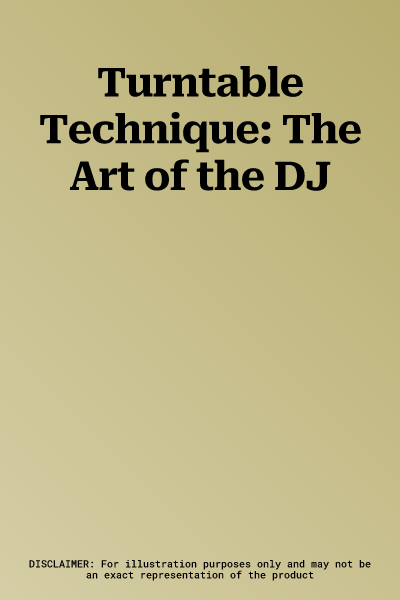 Turntable Technique: The Art of the DJ