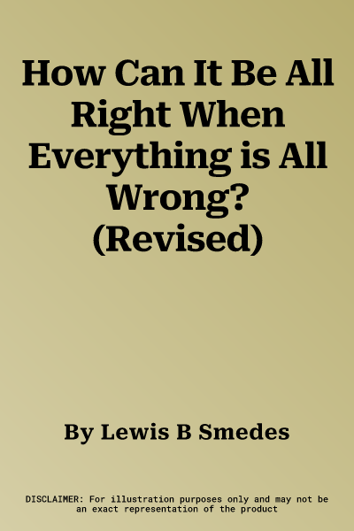 How Can It Be All Right When Everything is All Wrong? (Revised)