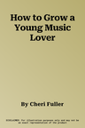 How to Grow a Young Music Lover