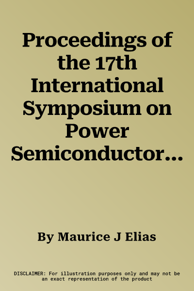 Proceedings of the 17th International Symposium on Power Semiconductor Devices & ICS: May 22-26, 2005, Santa Barbara, CA