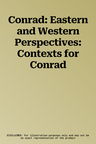 Conrad: Eastern and Western Perspectives: Contexts for Conrad