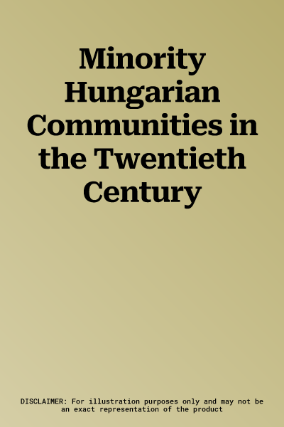 Minority Hungarian Communities in the Twentieth Century