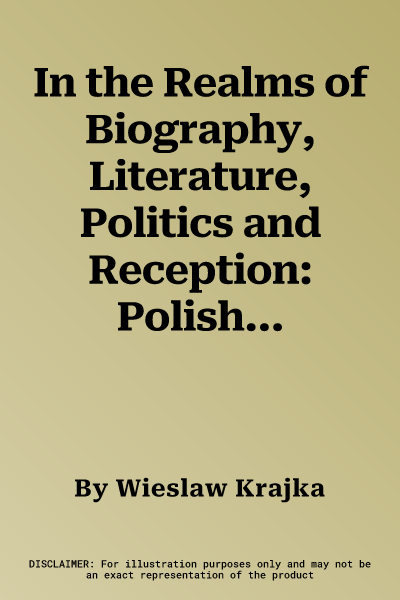 In the Realms of Biography, Literature, Politics and Reception: Polish and East-Central European Joseph Conrad