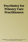 Psychiatry for Primary Care Practitioners