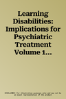 Learning Disabilities: Implications for Psychiatric Treatment Volume 19 (#5)