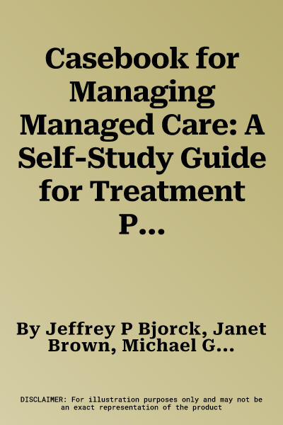 Casebook for Managing Managed Care: A Self-Study Guide for Treatment Planning, Documentation, and Communication