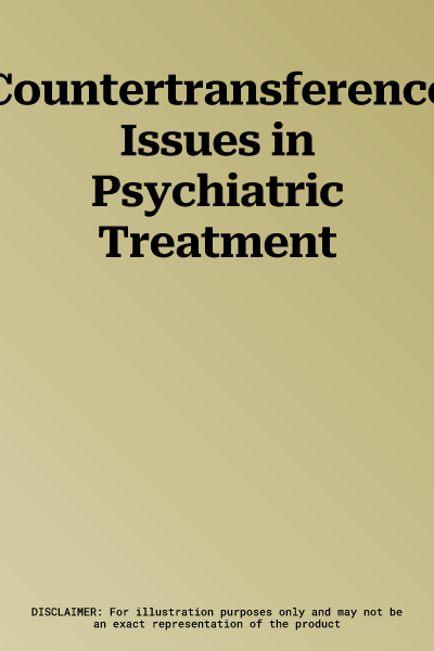 Countertransference Issues in Psychiatric Treatment