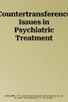 Countertransference Issues in Psychiatric Treatment