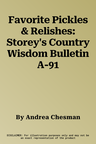 Favorite Pickles & Relishes: Storey's Country Wisdom Bulletin A-91