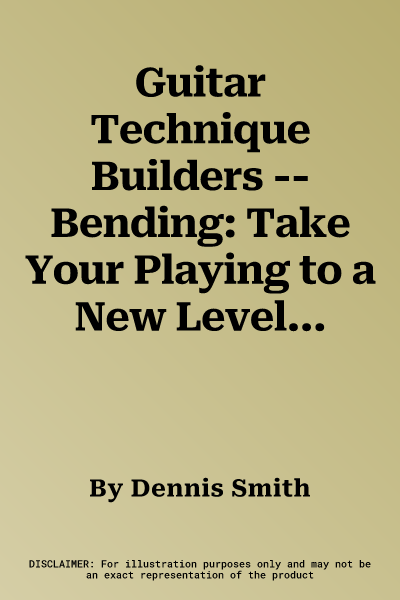 Guitar Technique Builders -- Bending: Take Your Playing to a New Level! (Handy Guide)