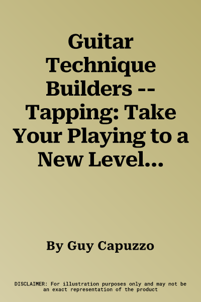 Guitar Technique Builders -- Tapping: Take Your Playing to a New Level!