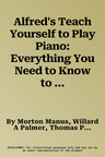 Alfred's Teach Yourself to Play Piano: Everything You Need to Know to Start Playing Now!, Book & Enhanced CD [With CD]