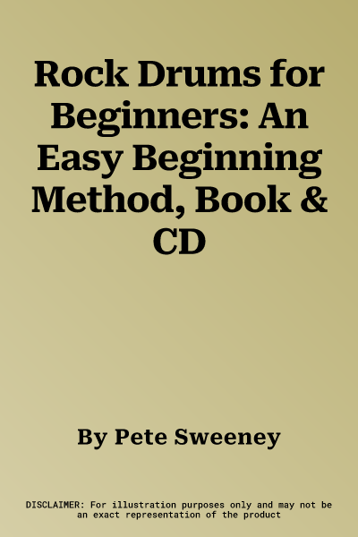 Rock Drums for Beginners: An Easy Beginning Method, Book & CD