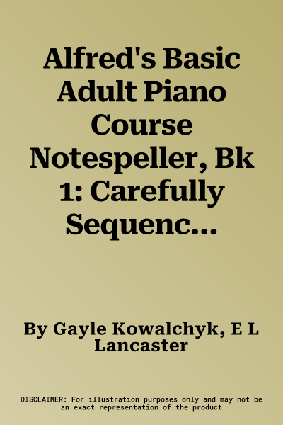 Alfred's Basic Adult Piano Course Notespeller, Bk 1: Carefully Sequenced Examples Designed to Reinforce Note Reading Skills for a Lifetime of Piano En