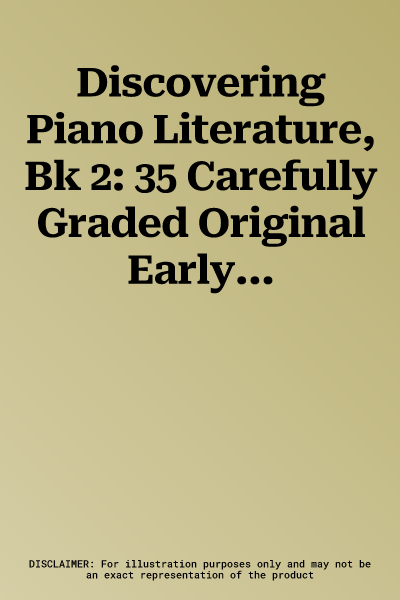 Discovering Piano Literature, Bk 2: 35 Carefully Graded Original Early to Mid Intermediate Piano Solos from the Four Stylistic Periods