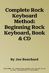 Complete Rock Keyboard Method: Beginning Rock Keyboard, Book & CD