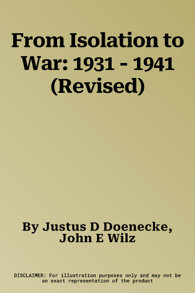 From Isolation to War: 1931 - 1941 (Revised)