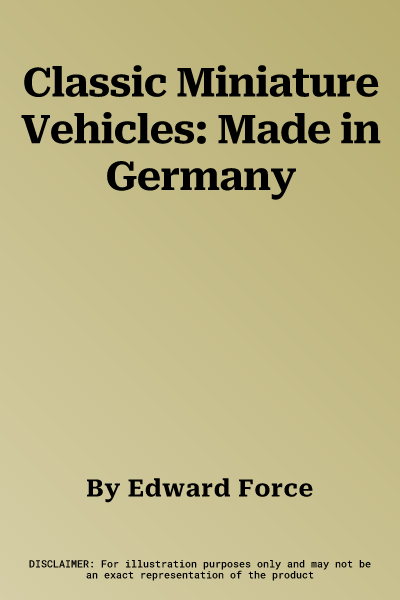 Classic Miniature Vehicles: Made in Germany