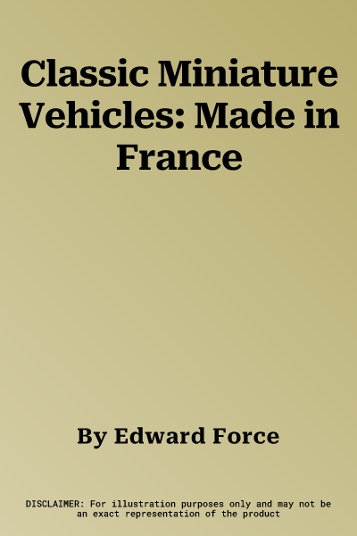 Classic Miniature Vehicles: Made in France