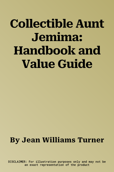 Collectible Aunt Jemima: Handbook and Value Guide