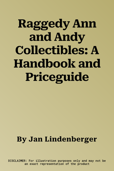 Raggedy Ann and Andy Collectibles: A Handbook and Priceguide