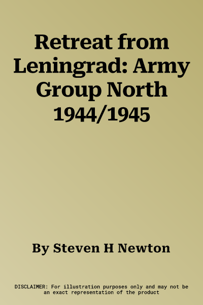 Retreat from Leningrad: Army Group North 1944/1945