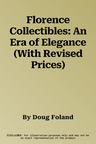 Florence Collectibles: An Era of Elegance (With Revised Prices)