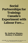 Social Partnerships for Training: Canada's Experiment with Labour Force Development Boardsvolume 32