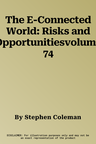 The E-Connected World: Risks and Opportunitiesvolume 74