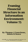 Framing Financial Structure in an Information Environment: Volume 75