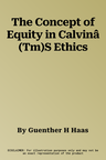 The Concept of Equity in Calvinâ (Tm)S Ethics