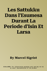 Les Sattukku Dans l'Esumesa Durant La Periode d'Isin Et Larsa