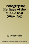 Photographic Heritage of the Middle East (1849-1893)