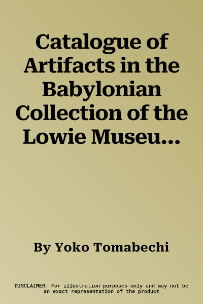 Catalogue of Artifacts in the Babylonian Collection of the Lowie Museum of Anthropology