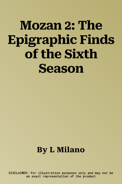 Mozan 2: The Epigraphic Finds of the Sixth Season